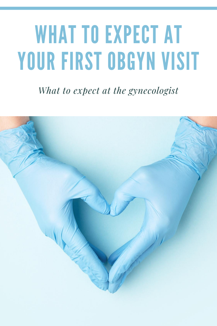 Your First OBGYN Visit: What To Expect Advice From A Big Sister ...